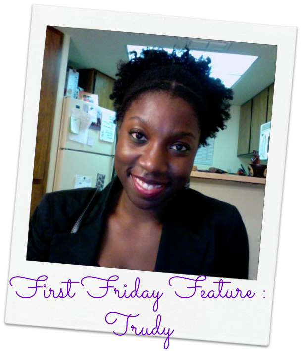 First Friday Feature: Trudy